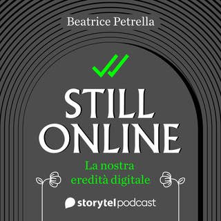 Still Online - La nostra eredità digitale