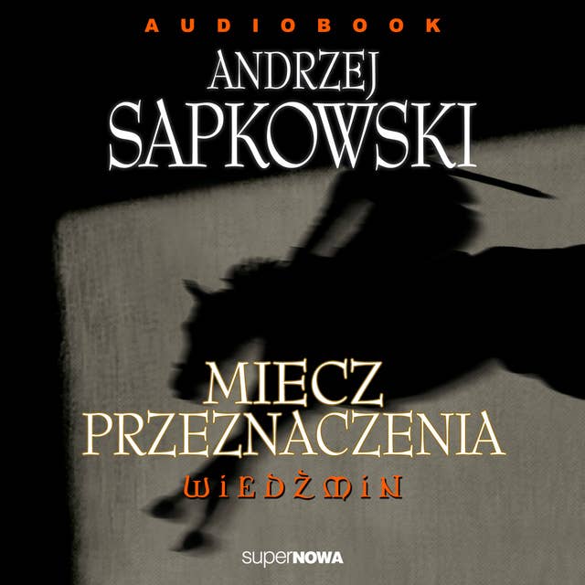 Miecz przeznaczenia by Andrzej Sapkowski