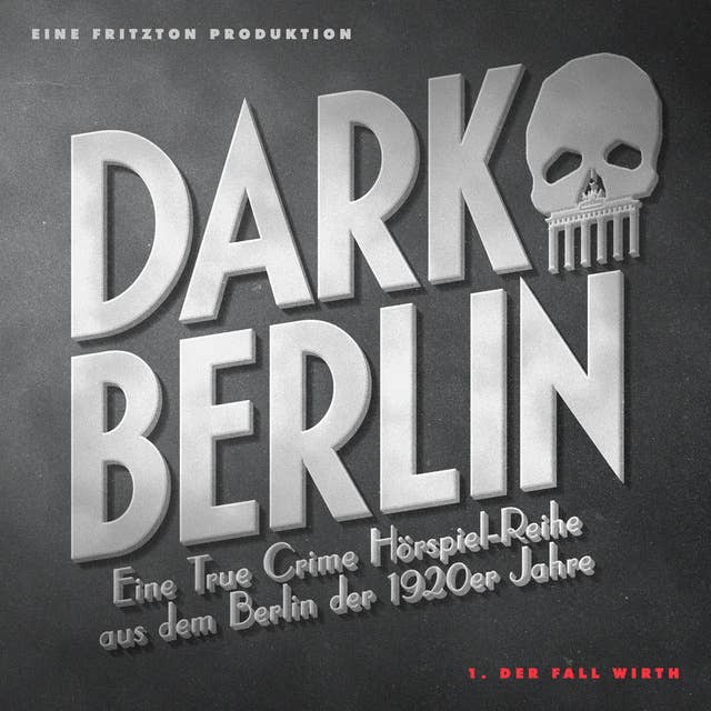 Dark Berlin - 1. Fall: 1. Der Fall Wirth by Johanna Magdalena Schmidt