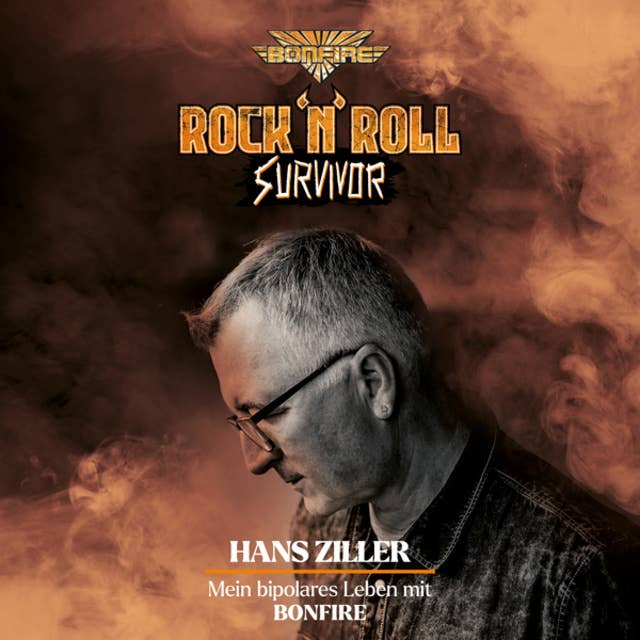 Rock'n'Roll Survivor - Hans Ziller - mein bipolares Leben mit Bonfire 