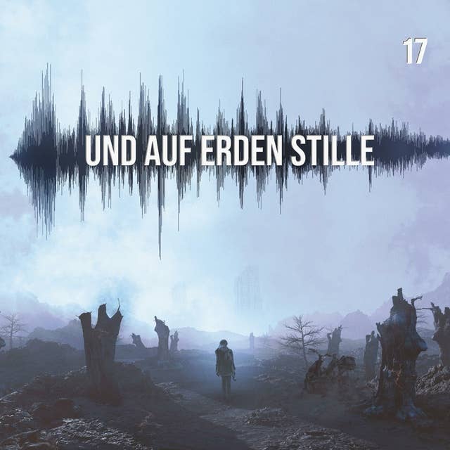 Und auf Erden Stille: Episode 17 