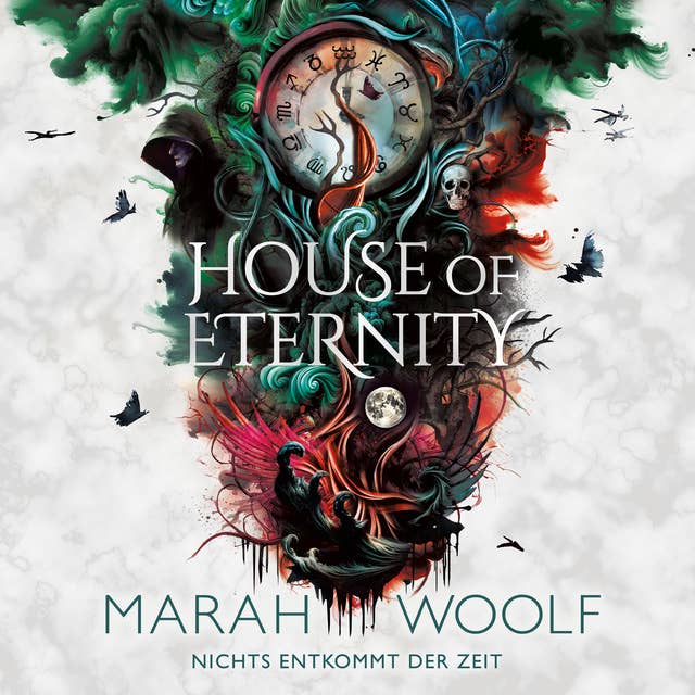 House of Eternity: Nichts entkommt der Zeit by Marah Woolf