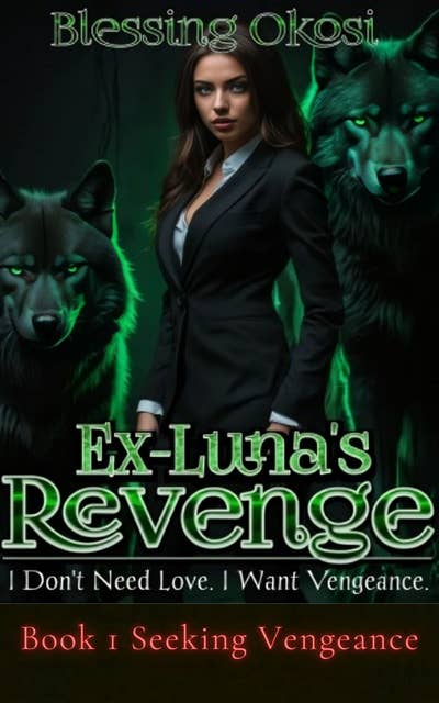 Ex-Luna's Revenge: Book 1 Seeking Vengeance 