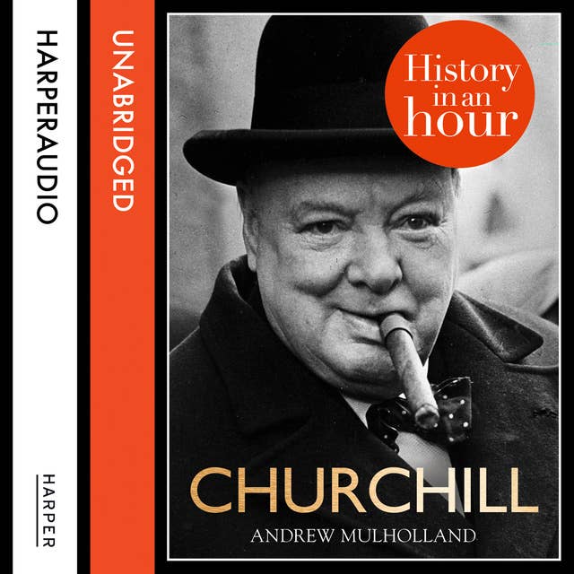 Churchill: History in an Hour by Andrew Mulholland