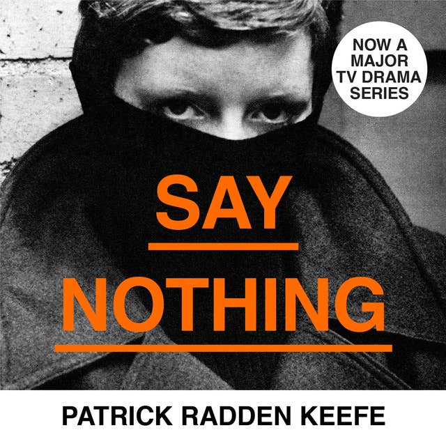 Say Nothing: A True Story Of Murder and Memory In Northern Ireland 