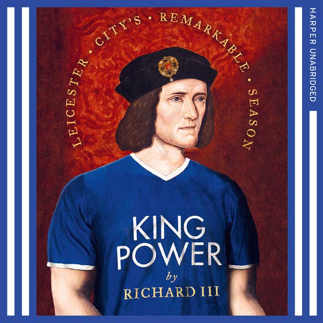 King Power: Leicester City’s Remarkable Season 