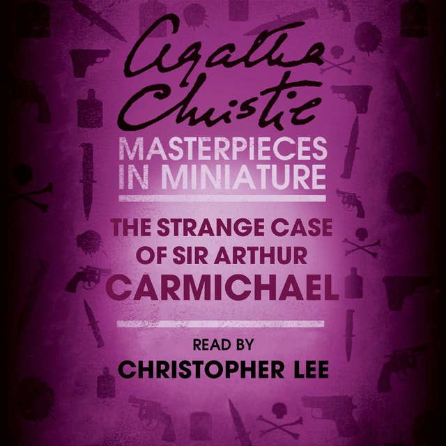 The Strange Case of Sir Arthur Carmichael: A Hercule Poirot Short Story 