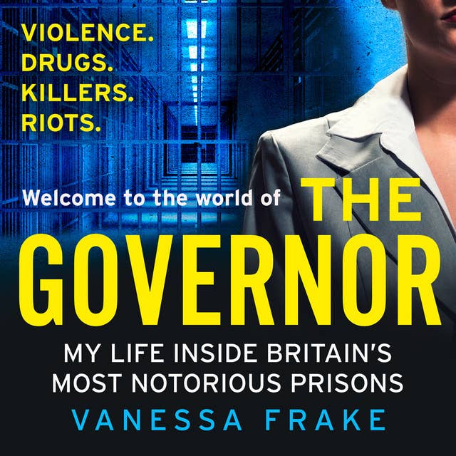 The Governor: My Life Inside Britain’s Most Notorious Prisons 