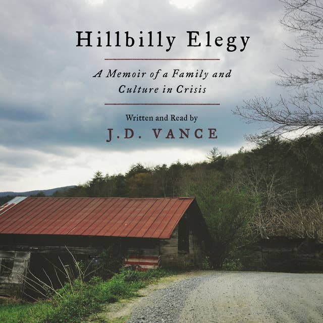 Hillbilly Elegy: A Memoir of a Family and Culture in Crisis 