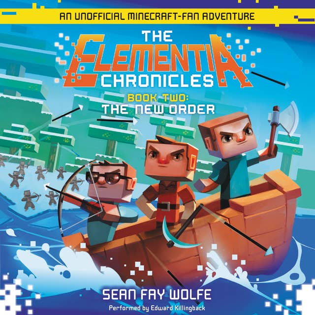 The Elementia Chronicles #2: The New Order: An Unofficial Minecraft-Fan Adventure 