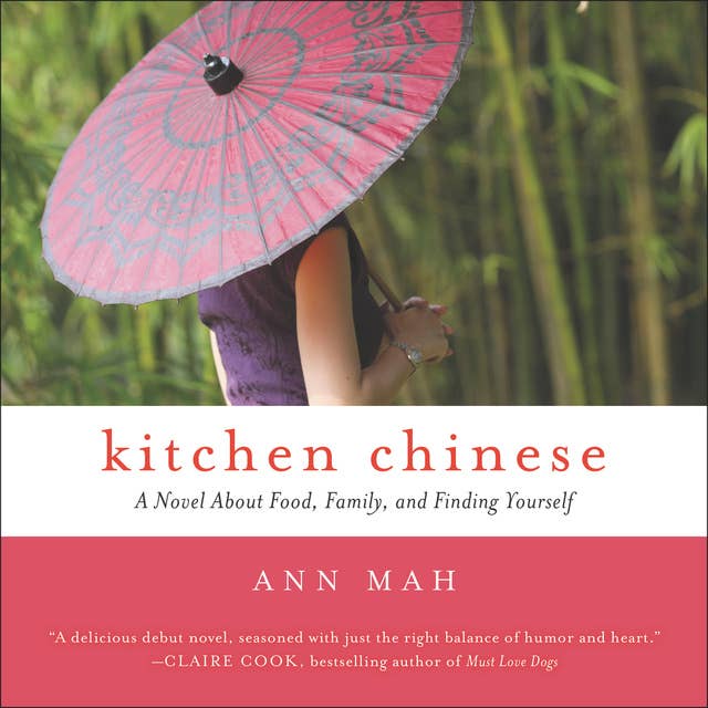 Kitchen Chinese: A Novel About Food, Family, and Finding Yourself by Ann Mah