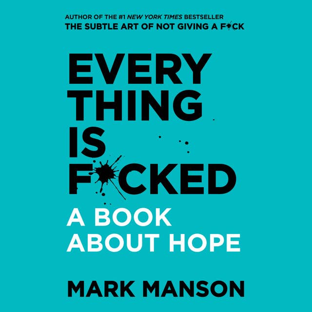 Everything is F*cked: A Book About Hope 