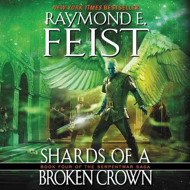 Shards of a Broken Crown: Book Four of the Serpentwar Saga 