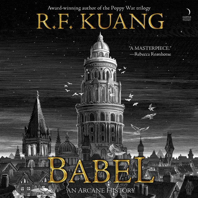 Babel: Or the Necessity of Violence: An Arcane History of The Oxford Translators' Revolution by R. F. Kuang
