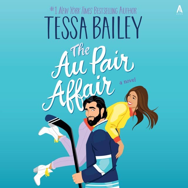 The Au Pair Affair: A Novel by Tessa Bailey