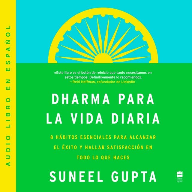 Everyday Dharma \ Dharma para la vida diaria (Spanish edition): 8 hAbitos esenciales para alcanzar el exito y hallar satisfacción en todo lo que haces 