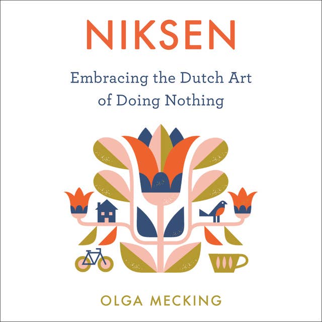 Niksen: Embracing the Dutch Art of Doing Nothing