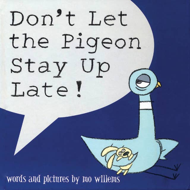 Don't Let The Pigeon Stay Up Late 