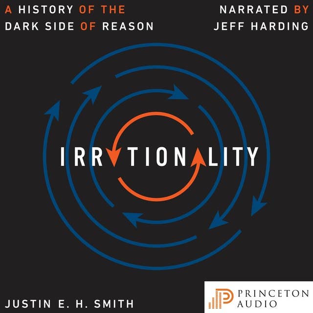 Irrationality: A History of the Dark Side of Reason 