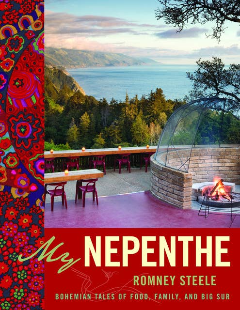 My Nepenthe: Bohemian Tales of Food, Family, and Big Sur 