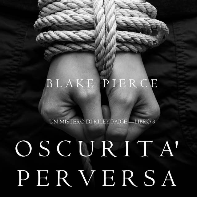 Oscurita’ Perversa (Un Mistero di Riley Paige —Libro 3) 