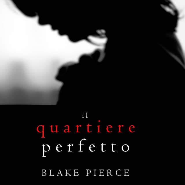 Il Quartiere Perfetto (Un emozionante thriller psicologico di Jessie Hunt—Libro Due) 