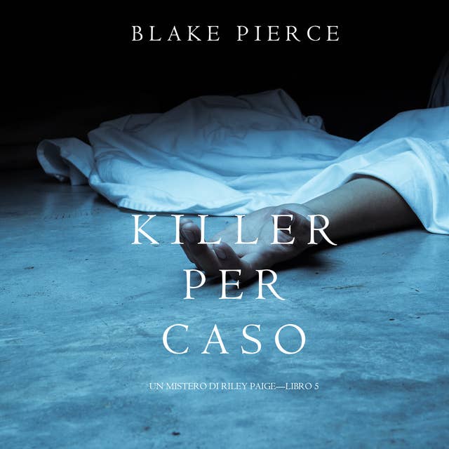 Killer per Caso (Un Mistero di Riley Paige—Libro 5) 