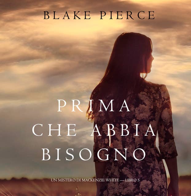 Prima Che Abbia Bisogno (Un Mistero di Mackenzie White—Libro 5) 