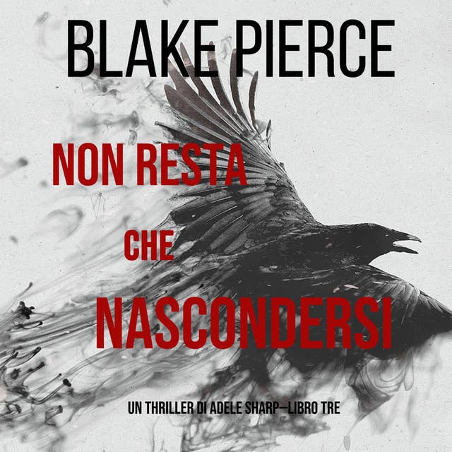 Non resta che nascondersi (Un thriller di Adele Sharp—Libro Tre) 