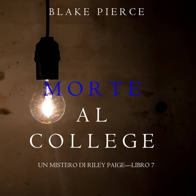 Morte al College (Un Mistero di Riley Paige—Libro 7) 