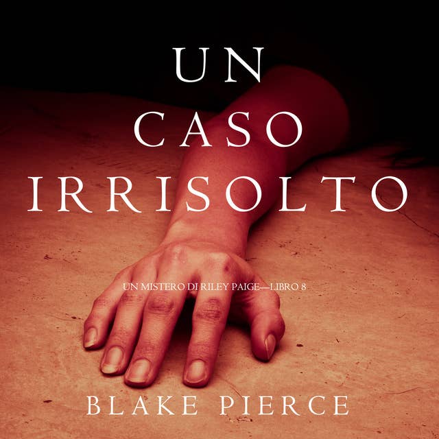 Un Caso Irrisolto (Un Mistero di Riley Paige—Libro 8) 