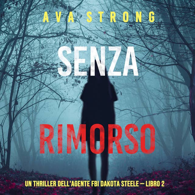 Senza rimorso (Un thriller dell'agente FBI Dakota Steele — Libro 2) 