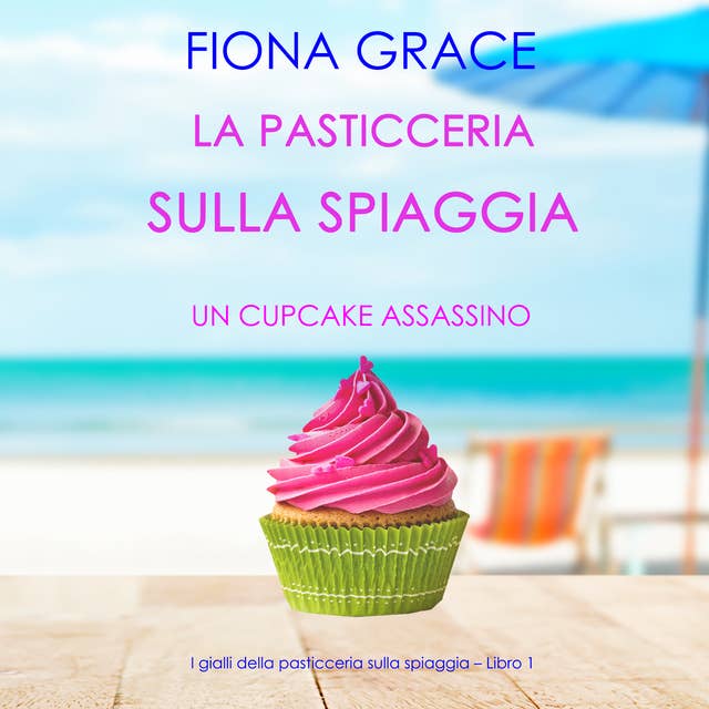 La pasticceria sulla spiaggia: Un cupcake assassino (I gialli della pasticceria sulla spiaggia – Libro 1) 