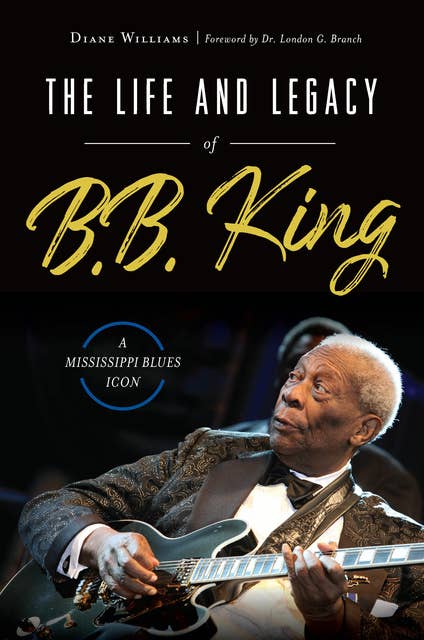 Life and Legacy of B. B. King: A Mississippi Blues Icon 