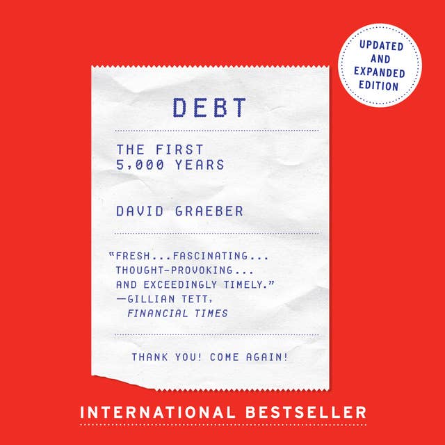 Debt – Updated and Expanded: The First 5,000 Years 