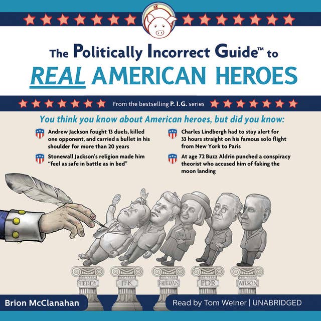 The Politically Incorrect Guide to Real American Heroes 