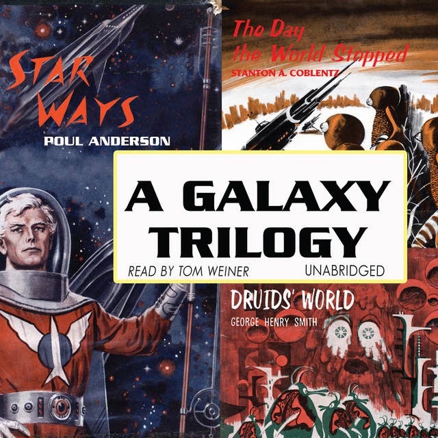 A Galaxy Trilogy, Vol. 1: Star Ways, Druids’ World, and The Day the World Stopped 