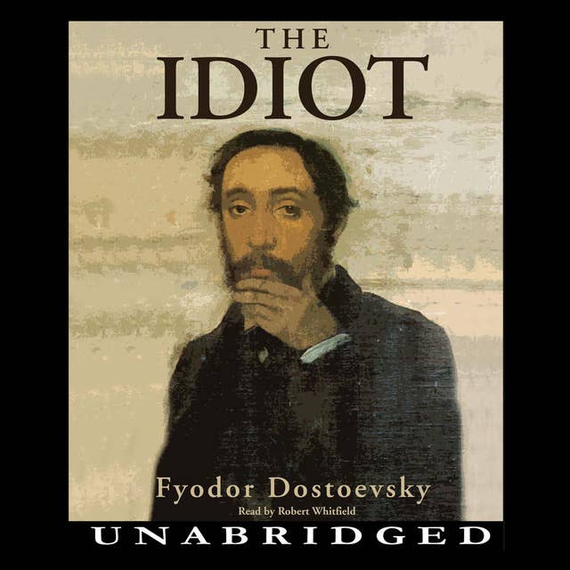 The Idiot by Fyodor Dostoevsky