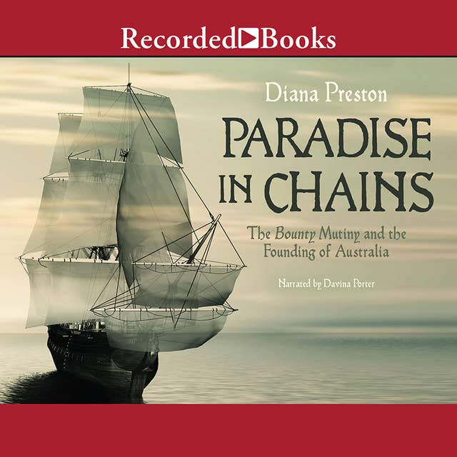 Paradise in Chains: The Bounty Mutiny and the Founding of Australia 