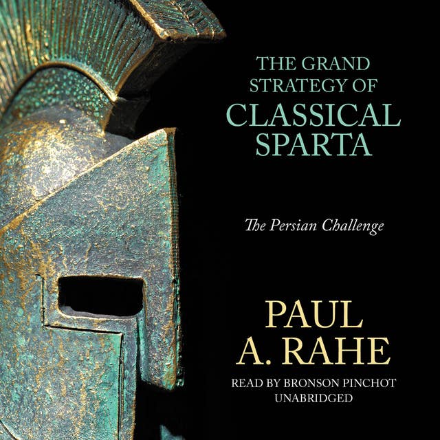 The Grand Strategy of Classical Sparta: The Persian Challenge 