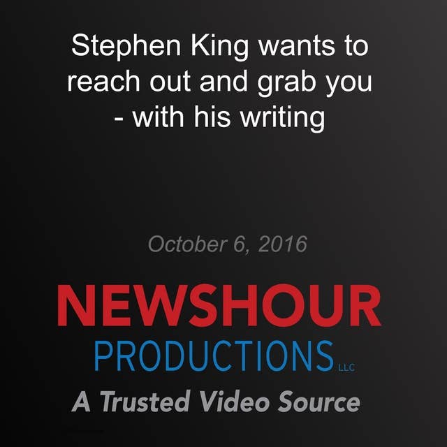 Stephen King Wants to Reach Out and Grab You — with His Writing 