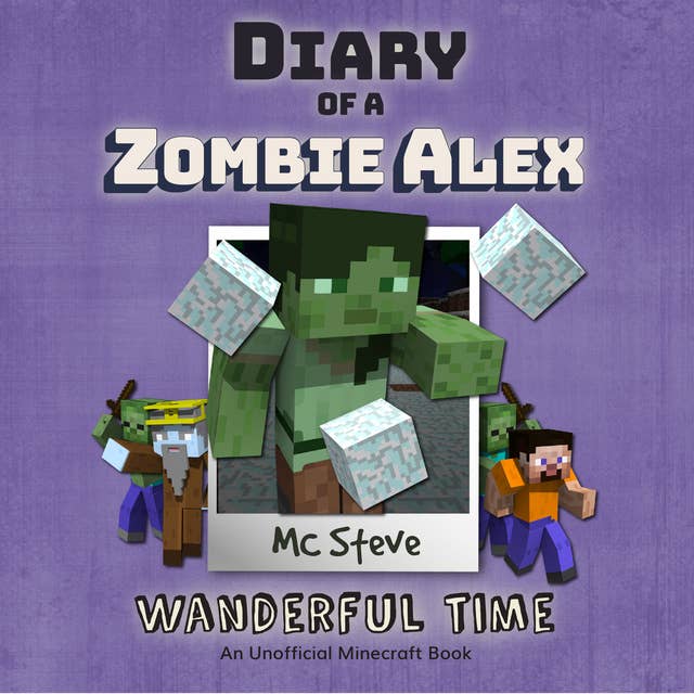 Diary of a Minecraft Zombie Alex Book 4: Wanderful Time (An Unofficial Minecraft Diary Book) 