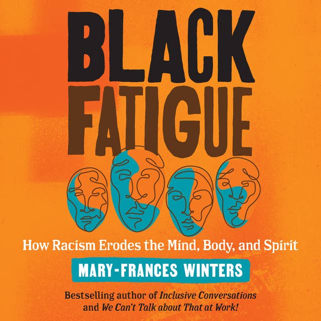 Black Fatigue: How Racism Erodes the Mind, Body, and Spirit 