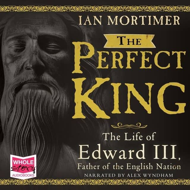 The Perfect King: The Life of Edward III 