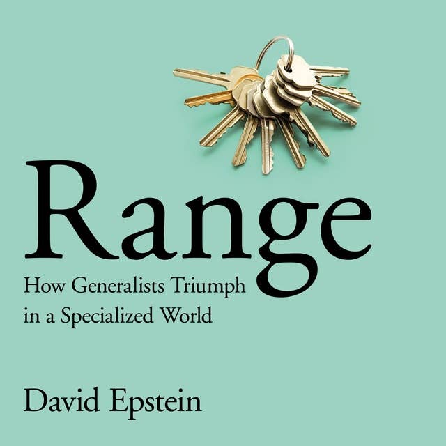 Range: How Generalists Triumph in a Specialized World 