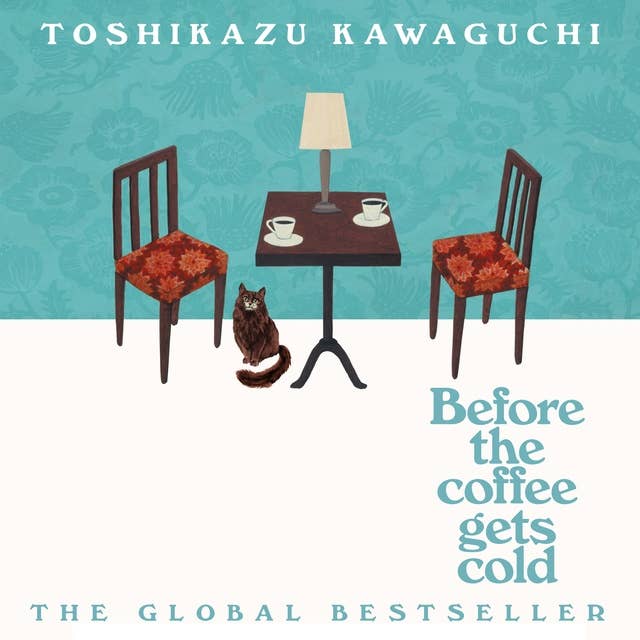 Before the Coffee Gets Cold: The heart-warming million-copy sensation from Japan