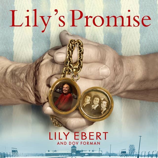 Lily's Promise: How I Survived Auschwitz and Found the Strength to Live