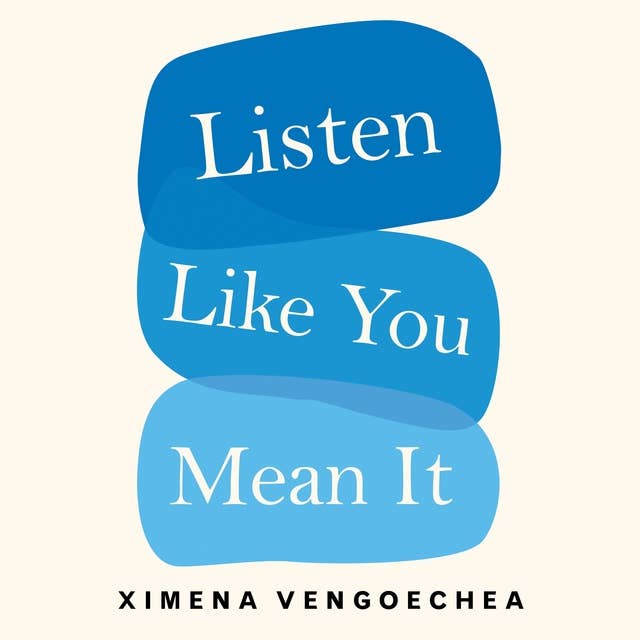 Listen Like You Mean It: Reclaiming the Lost Art of True Connection