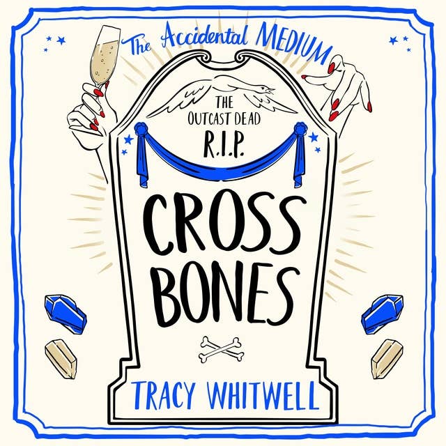 Cross Bones: The dead won't rest in the third book in this quirky crime series by Tracy Whitwell