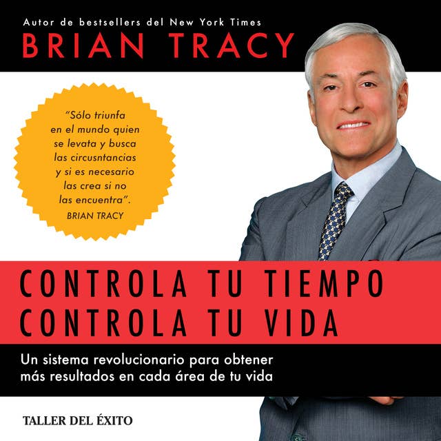 Controla tu tiempo, controla tu vida: Un sistema revolucionario para obtener más  resultados en cada área de tu vida 